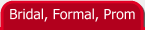Bridal, Formal, Prom